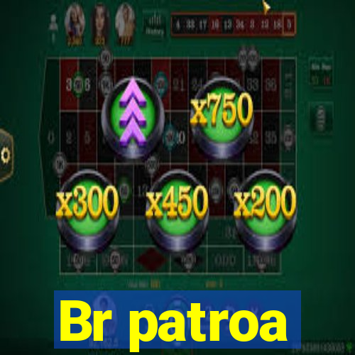 Br patroa